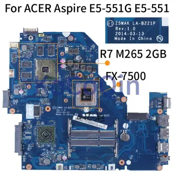  LA-B221P Pentru ACER Aspire E5-551 E5-551G Notebook Placa de baza Z5WAK NBMLE11003 NBMLE11001 R7 M265 2GB DDR3L Laptop Placa de baza de Test