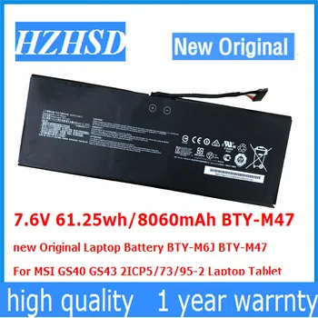  7.6 V 61.25 wh/8060mAh BTY-M47 nou, Original, Baterie Laptop BTY-M6J BTY-M47 Pentru MSI GS40 GS43 2ICP5/73/95-2 Laptop Tableta